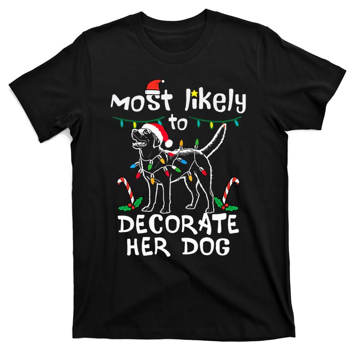 Most Likely To Decorate Her Dog Christmas Pajamas T-Shirt