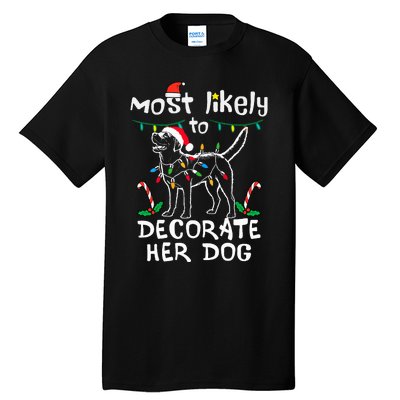 Most Likely To Decorate Her Dog Christmas Pajamas Tall T-Shirt