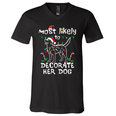 Most Likely To Decorate Her Dog Christmas Pajamas V-Neck T-Shirt