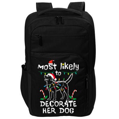 Most Likely To Decorate Her Dog Christmas Pajamas Impact Tech Backpack