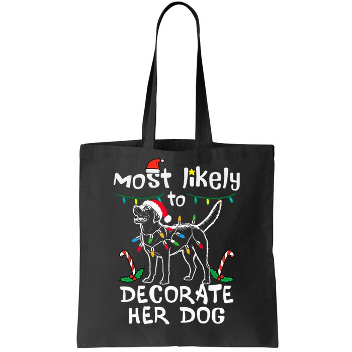 Most Likely To Decorate Her Dog Christmas Pajamas Tote Bag