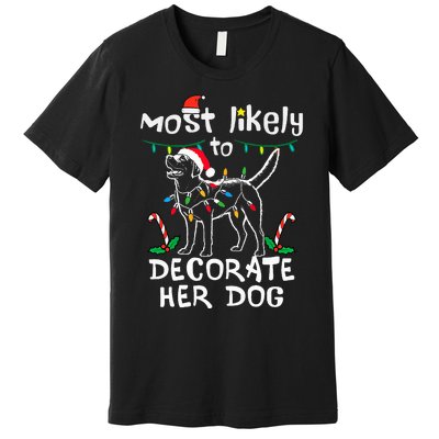 Most Likely To Decorate Her Dog Christmas Pajamas Premium T-Shirt