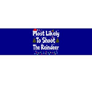 Most Likely To Shoot The Reindeer Funny Family Christmas Cute Gift Bumper Sticker