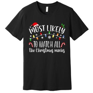 Most Likely To Watch All Christmas Movies Family Matching Premium T-Shirt