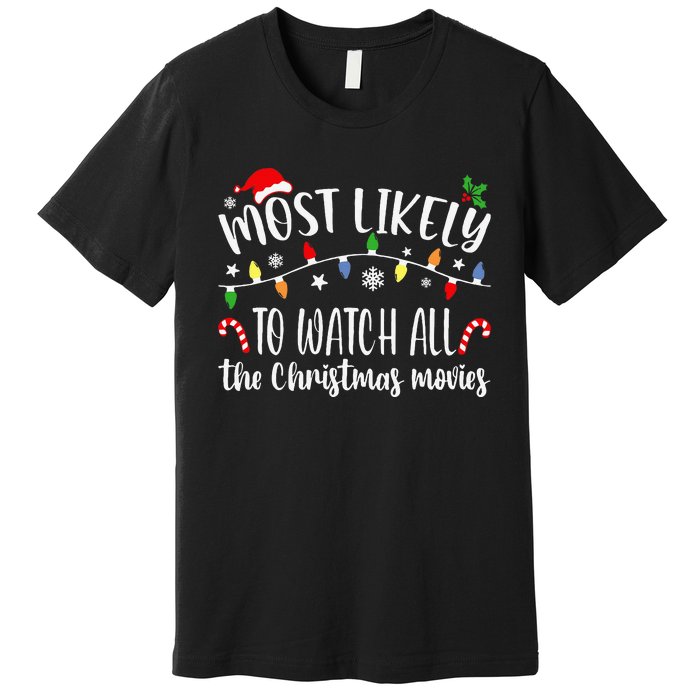 Most Likely To Watch All Christmas Movies Family Matching Premium T-Shirt