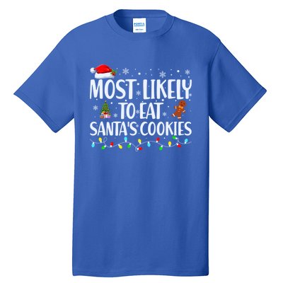 Most Likely To Eat SantaS Cookies Funny Christmas Cool Gift Tall T-Shirt