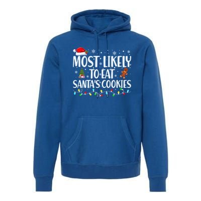 Most Likely To Eat SantaS Cookies Funny Christmas Cool Gift Premium Hoodie