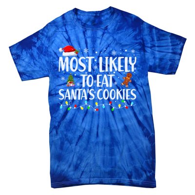 Most Likely To Eat SantaS Cookies Funny Christmas Cool Gift Tie-Dye T-Shirt