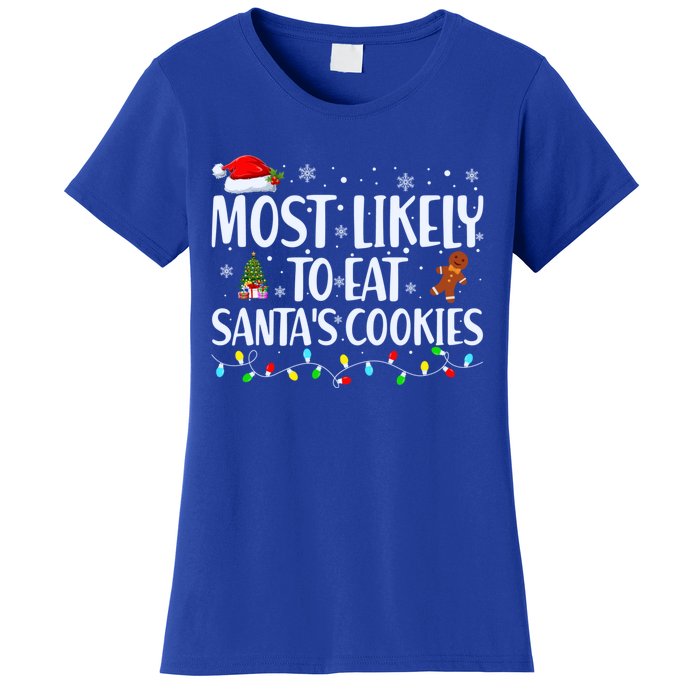 Most Likely To Eat SantaS Cookies Funny Christmas Cool Gift Women's T-Shirt