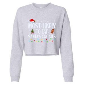 Most Likely To Eat SantaS Cookies Funny Christmas Cool Gift Cropped Pullover Crew