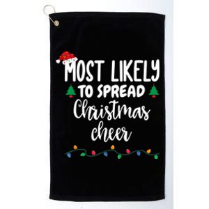 Most Likely To Spread Christmas Cheer Funny Family Christmas Cool Gift Platinum Collection Golf Towel