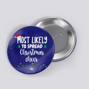 Most Likely To Spread Christmas Cheer Funny Family Christmas Cool Gift Button