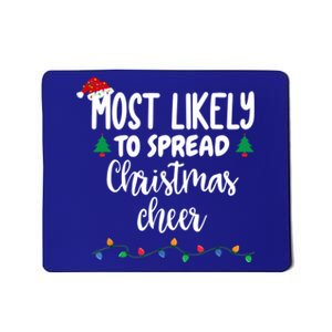 Most Likely To Spread Christmas Cheer Funny Family Christmas Cool Gift Mousepad