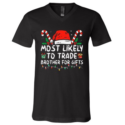 Most Likely To Trade Brother For Gifts Family Christmas V-Neck T-Shirt