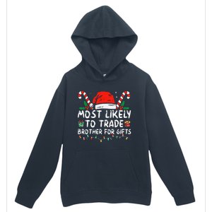 Most Likely To Trade Brother For Gifts Family Christmas Urban Pullover Hoodie