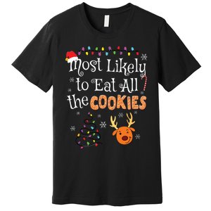 Most Likely To Eat All The Cookies Funny Christmas Premium T-Shirt