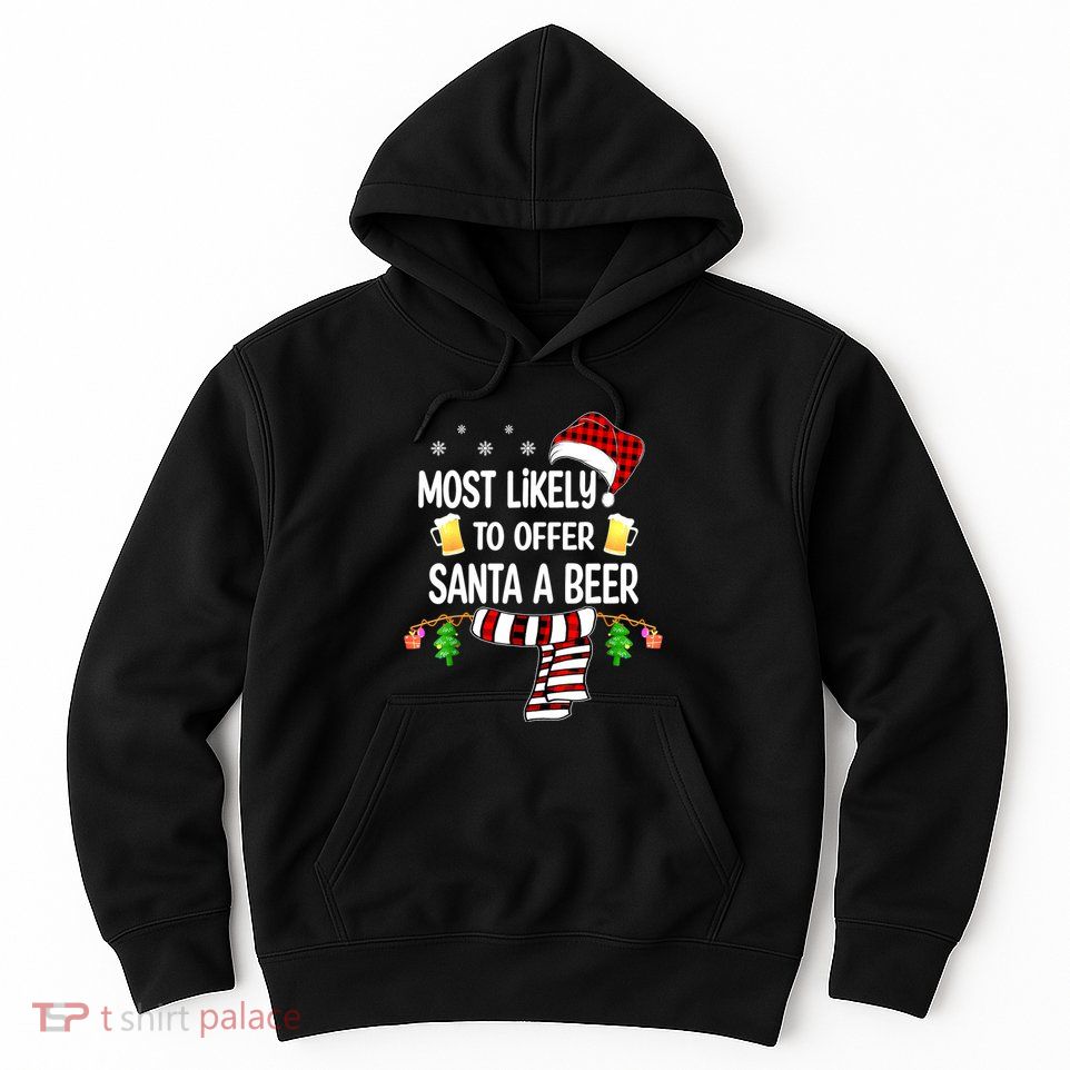 Most Likely To Offer Santa A Beer Funny Family Christmas Hoodie