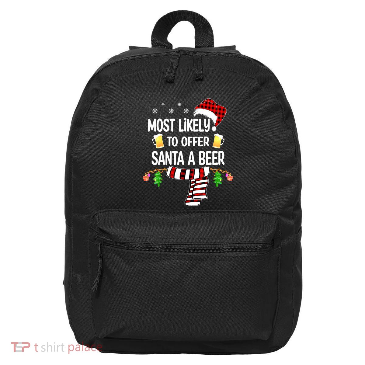 Most Likely To Offer Santa A Beer Funny Family Christmas 16 in Basic Backpack