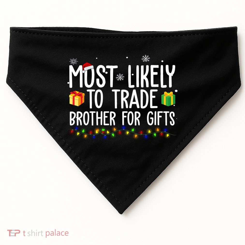 Most Likely To Trade Brother For Gifts Funny Christmas USA-Made Doggie Bandana