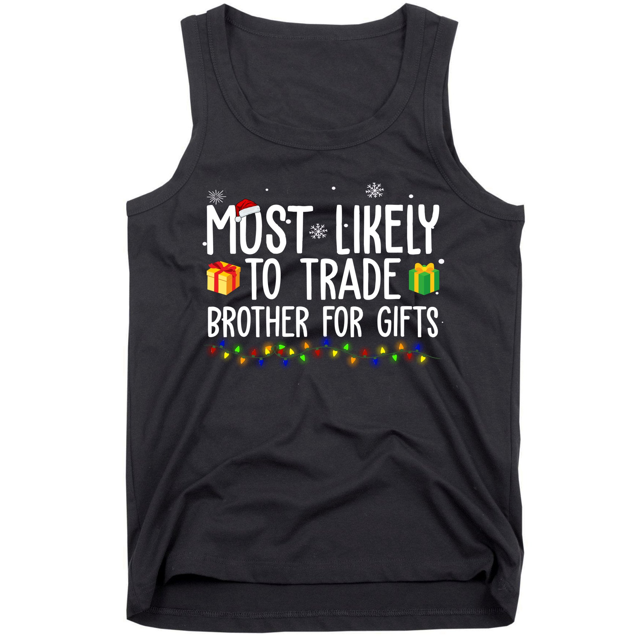 Most Likely To Trade Brother For Gifts Funny Christmas Tank Top