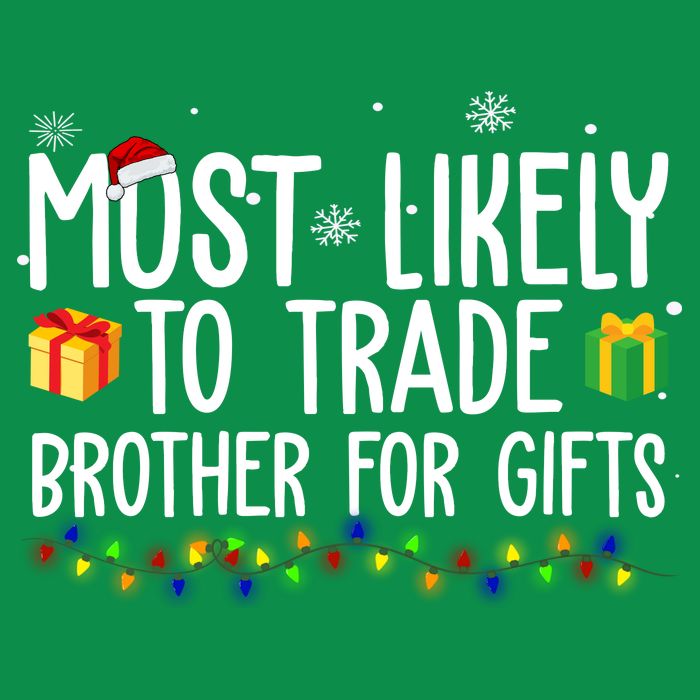 Most Likely To Trade Brother For Gifts Funny Christmas Tall T-Shirt