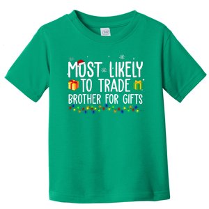 Most Likely To Trade Brother For Gifts Funny Christmas Toddler T-Shirt