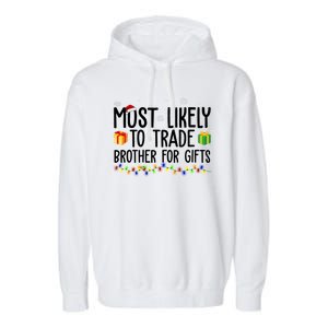 Most Likely To Trade Brother For Gifts Funny Christmas Garment-Dyed Fleece Hoodie