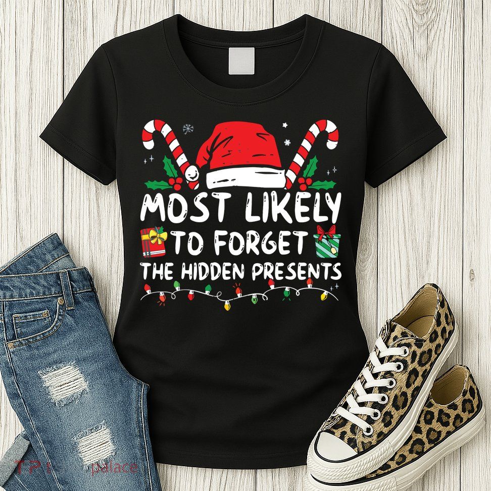 Most Likely To Forget The Hidden Presents Family Christmas Womens T-Shirt