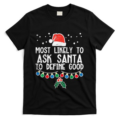 Most Likely To Ask Santa To Define Good Funny Christmas T-Shirt