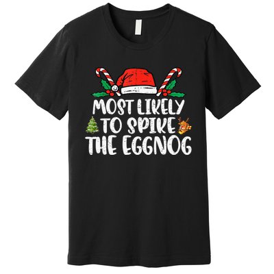 Most Likely To Spike The Eggnog Family Christmas Matching  Premium T-Shirt