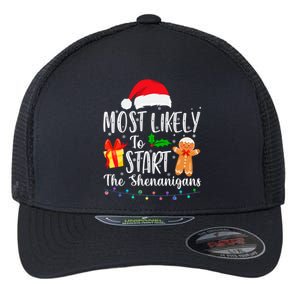 Most Likely To Start The Shenanigans Funny Family Christmas Flexfit Unipanel Trucker Cap