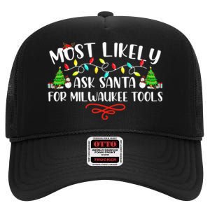 Most Likely To Ask Santa for Milwaukee Tools Christmas Xmas  High Crown Mesh Back Trucker Hat