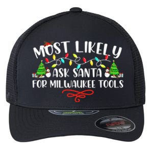 Most Likely To Ask Santa for Milwaukee Tools Christmas Xmas  Flexfit Unipanel Trucker Cap