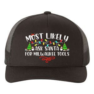 Most Likely To Ask Santa for Milwaukee Tools Christmas Xmas  Yupoong Adult 5-Panel Trucker Hat