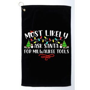 Most Likely To Ask Santa for Milwaukee Tools Christmas Xmas  Platinum Collection Golf Towel