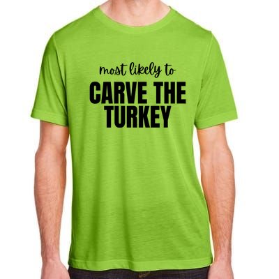 Most Likely To Carve The Turkey Adult ChromaSoft Performance T-Shirt