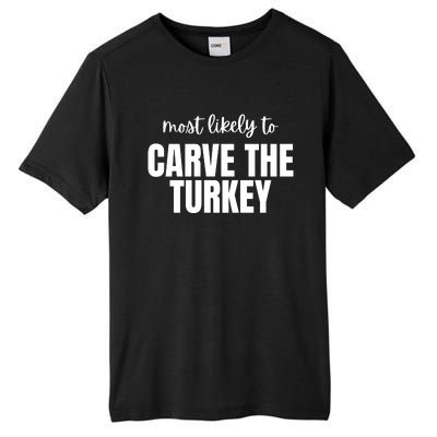 Most Likely To Carve The Turkey Tall Fusion ChromaSoft Performance T-Shirt