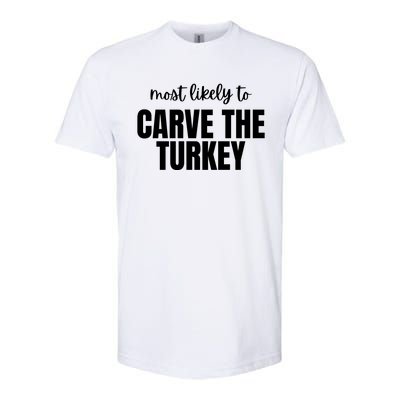 Most Likely To Carve The Turkey Softstyle® CVC T-Shirt