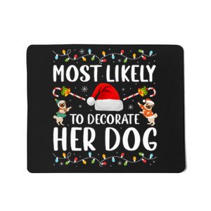 Most Likely To Decorate Her Dog Christmas Pajamas Women Girl Mousepad