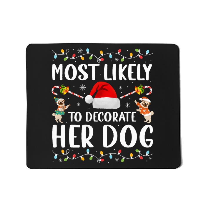 Most Likely To Decorate Her Dog Christmas Pajamas Women Girl Mousepad