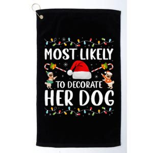 Most Likely To Decorate Her Dog Christmas Pajamas Women Girl Platinum Collection Golf Towel