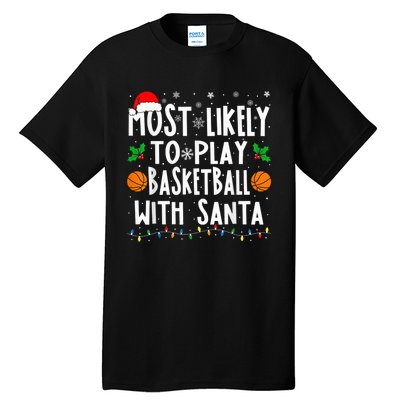 Most Likely To Play Basketball With Santa Family Christmas Tall T-Shirt