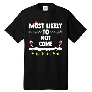 Most Likely To Not Come Funny Matching Family Christmas Tall T-Shirt