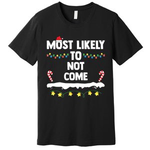 Most Likely To Not Come Funny Matching Family Christmas Premium T-Shirt