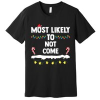 Most Likely To Not Come Funny Matching Family Christmas Premium T-Shirt