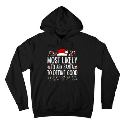 Most Likely To Ask Santa To Define Good Funny Christmas Hoodie