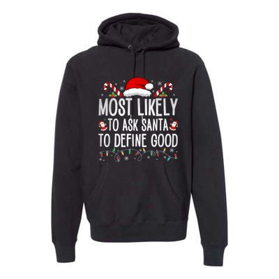 Most Likely To Ask Santa To Define Good Funny Christmas Premium Hoodie