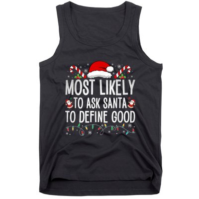 Most Likely To Ask Santa To Define Good Funny Christmas Tank Top