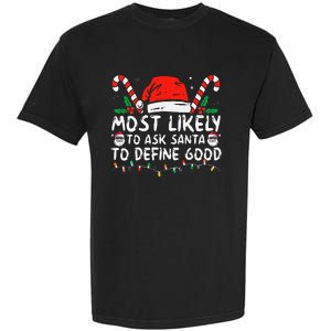 Most Likely To Ask Santa To Define Good Funny Christmas Garment-Dyed Heavyweight T-Shirt