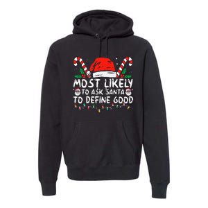 Most Likely To Ask Santa To Define Good Funny Christmas Premium Hoodie